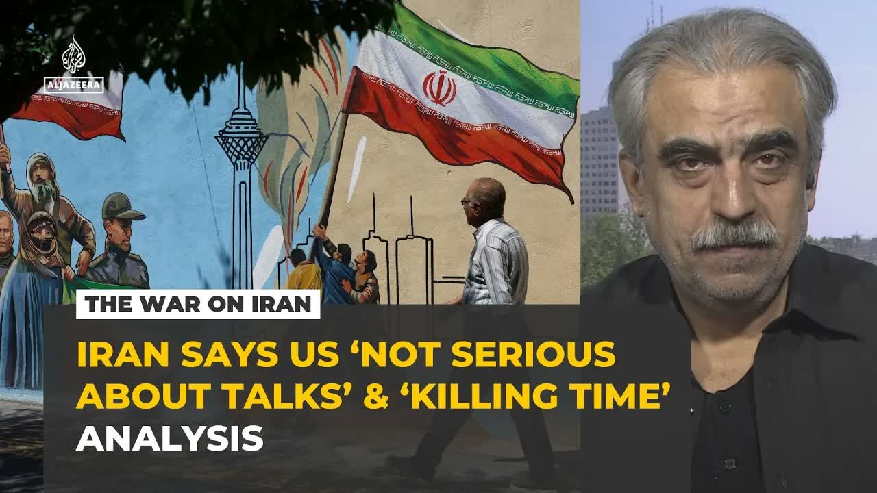Iran says US is ‘not serious’ and ‘killing time’ in negotiations, analyst says