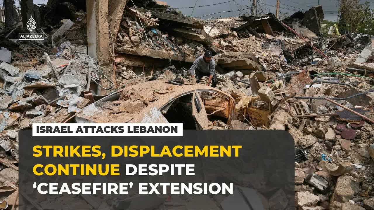 Israeli strikes, forced displacement continue in southern Lebanon despite ‘ceasefire’ extension