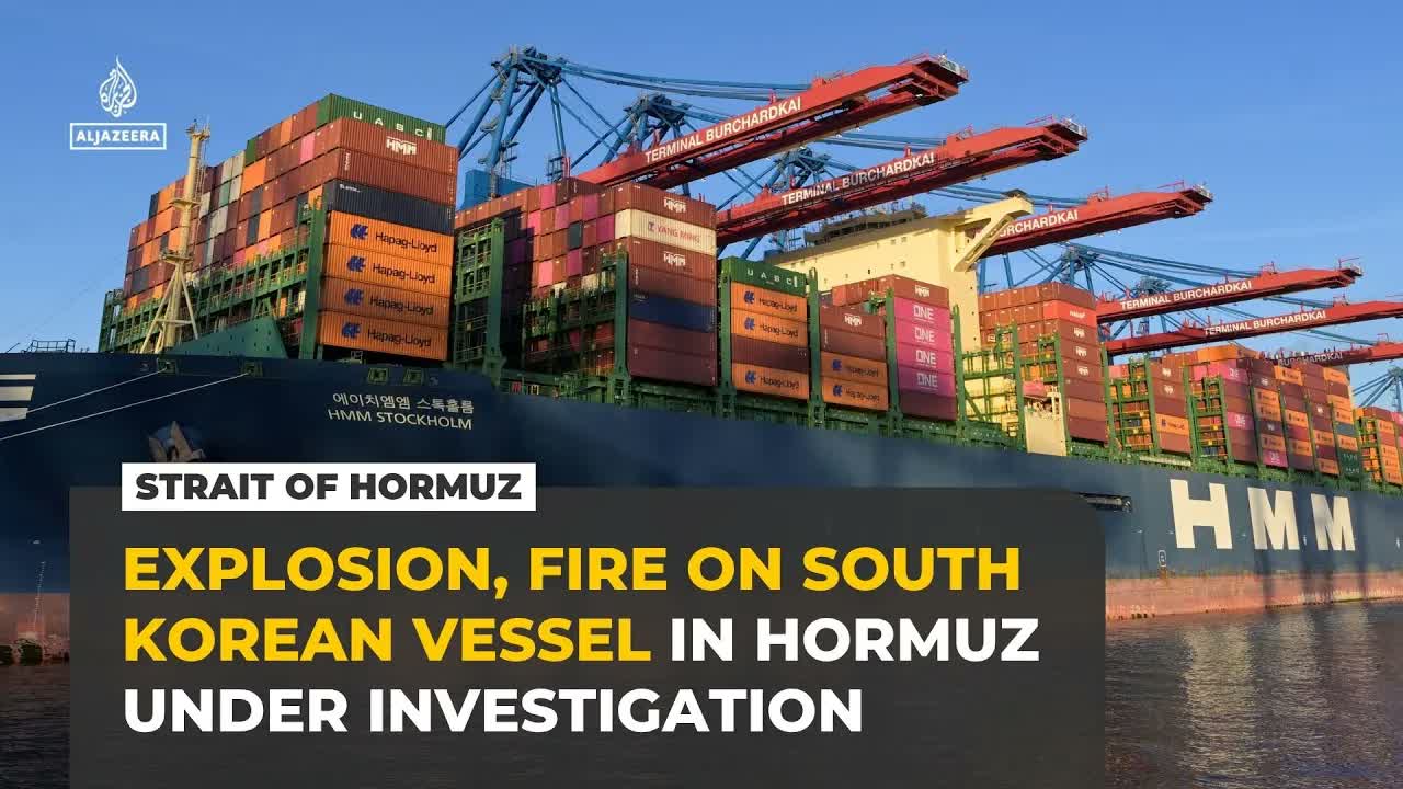 Explosion, fire on South Korean vessel in Strait of Hormuz under investigation