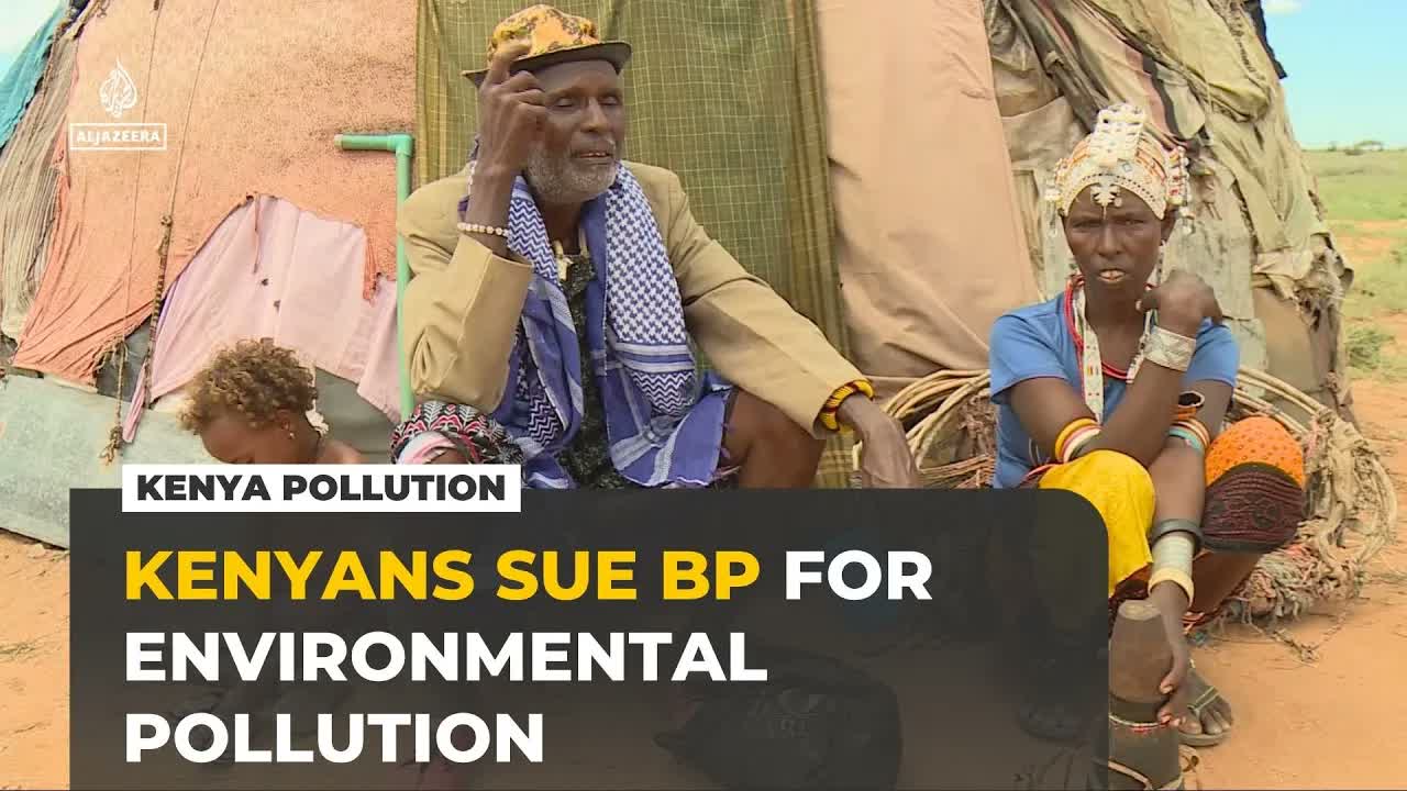 Hundreds of Kenyans sue BP over toxic waste, cancer and polluted water