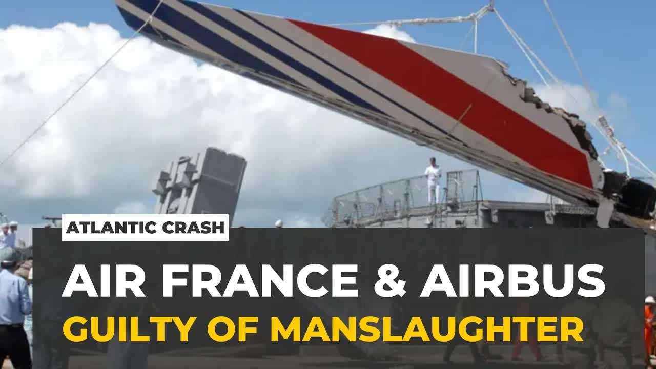 Air France & Airbus guilty of manslaughter: 228 people were killed in 2009 crash over the Atlantic