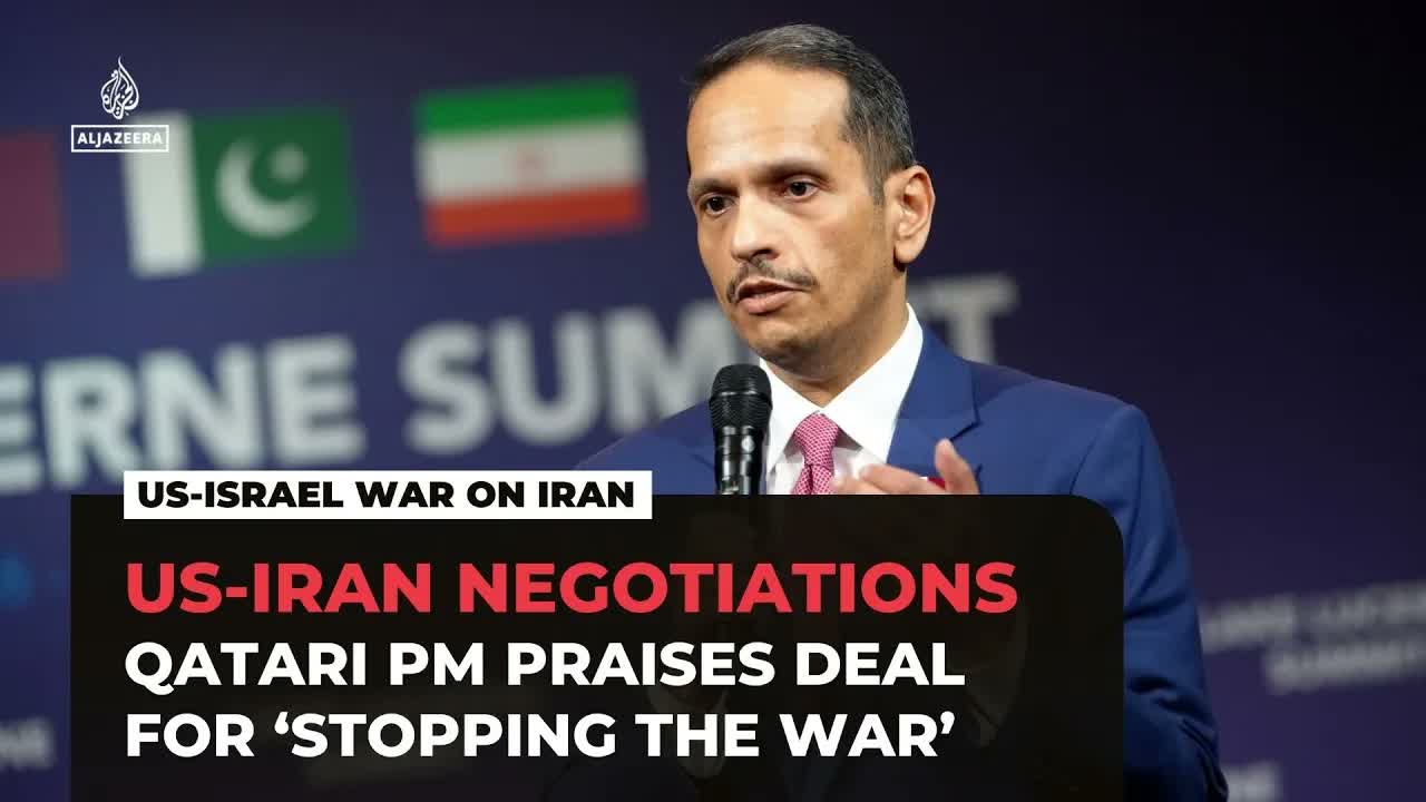 Qatari PM praises US-Iran deal for ‘stopping the war’