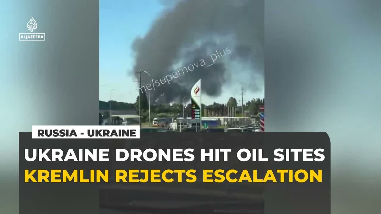 Kremlin rejects escalation as Ukraine drone strikes hit Russian oil sites