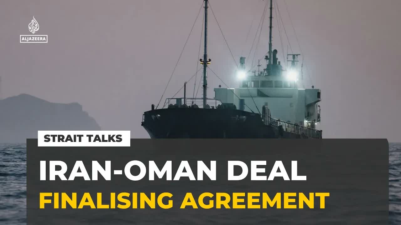 Strait of Hormuz negotiations: Iran says agreement with Oman being finalised